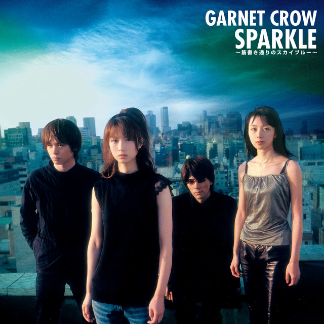 SPARKLE ～筋書き通りのスカイブルー～ - Album by GARNET CROW | Spotify