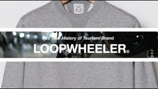ループウィラー創立20周年記念動画】LOOPWHEELER 20 Years History of