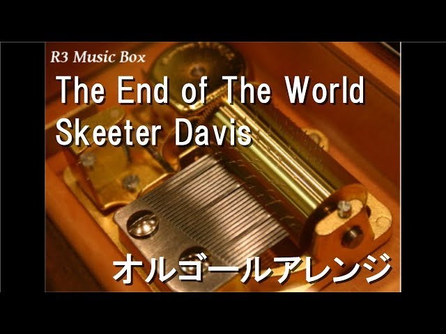 The End of The World/Skeeter Davis【オルゴール】 - YouTube
