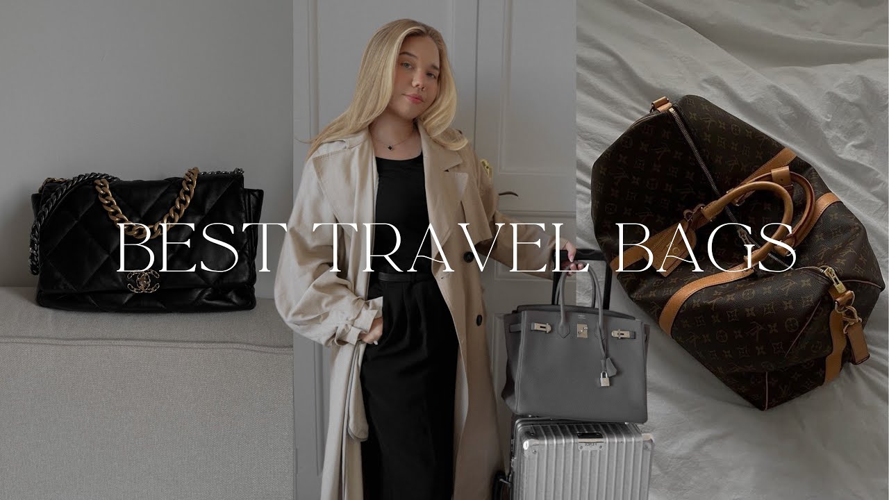 My Favorite Travel Bags | Hermès Birkin 35, Chanel Maxi 19, Louis