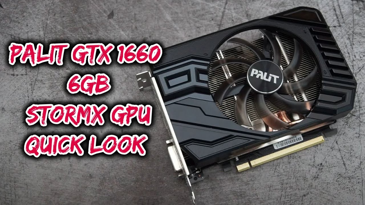 Palit Nvidia GeForce GTX 1660 6GB StormX GPU: Quick Look - YouTube