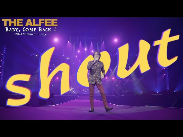 shout「2021 Summer Baby, Come Back！ 31. July. 2021」 THE ALFEE