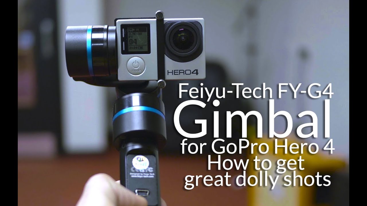 Feiyu-Tech FY-G4 Gimbal for GoPro Hero 4- How to get great Dolly