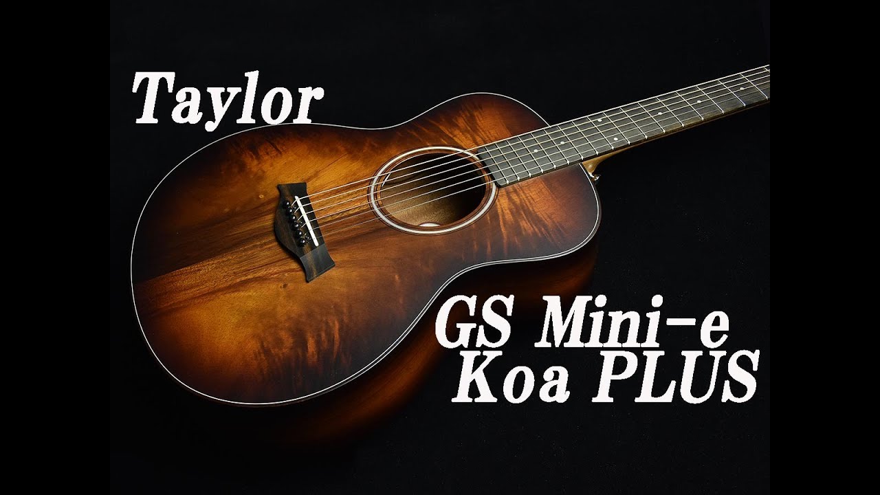 試奏動画】Taylor GS Mini-e Koa Plus - YouTube