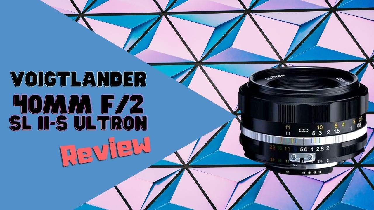 Voigtlander 40mm f/2 SL II-S Ultron for Nikon F Mount Review