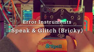 Speak and Glitch . bricky | ERROR-MODULAR | www.errorinstruments.com