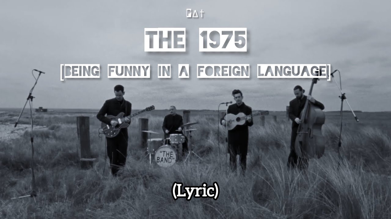 The 1975 - The 1975 [Being Funny in a Foreign Language] (Lyric