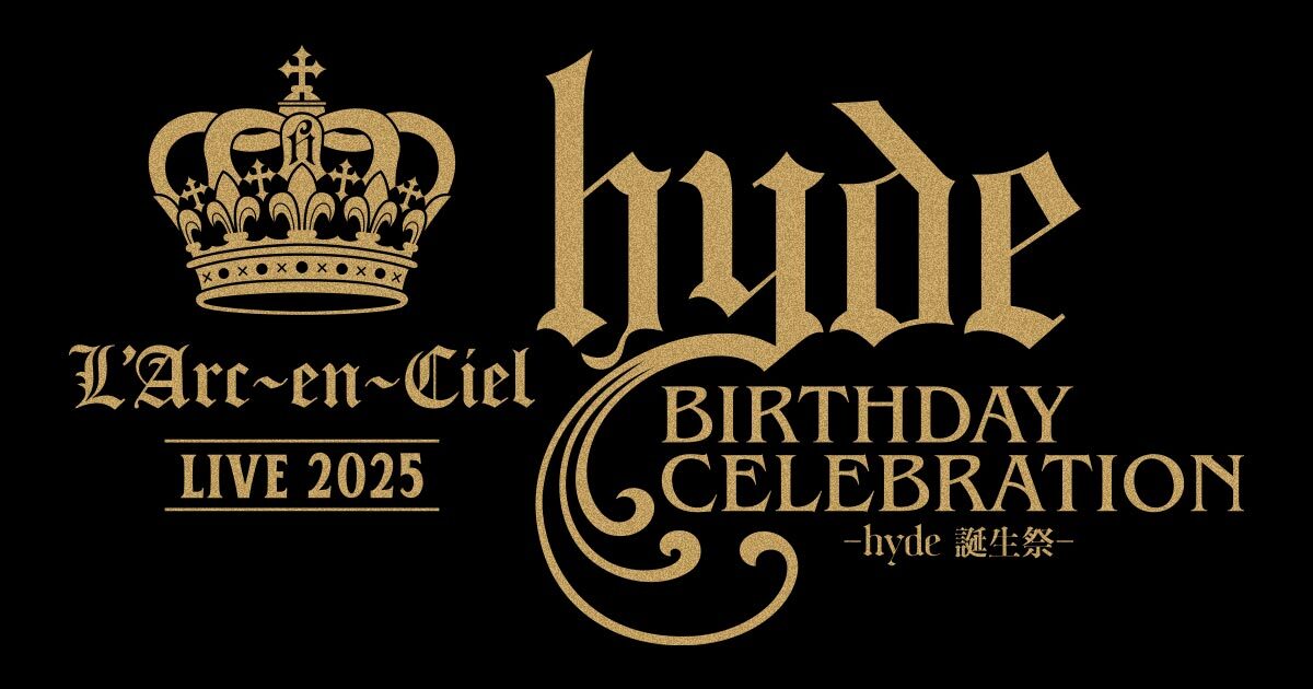 L'Arc-en-Ciel LIVE 2025 hyde BIRTHDAY CELEBRATION -hyde 誕生祭-